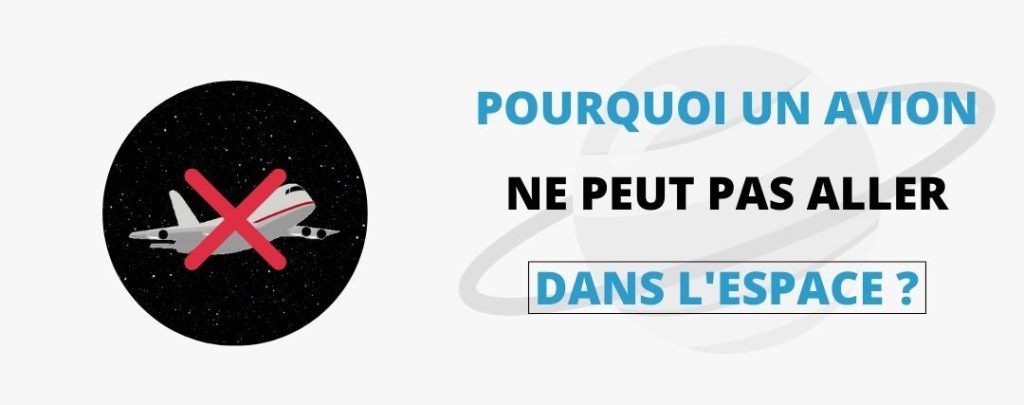 Pourquoi un Avion ne peut pas Aller dans l'Espace