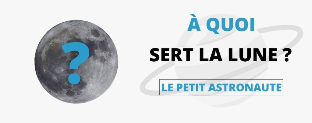 a quoi sert la Lune ?