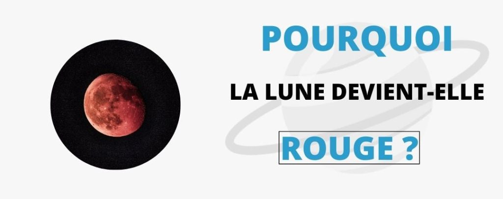 pourquoi la lune est rouge