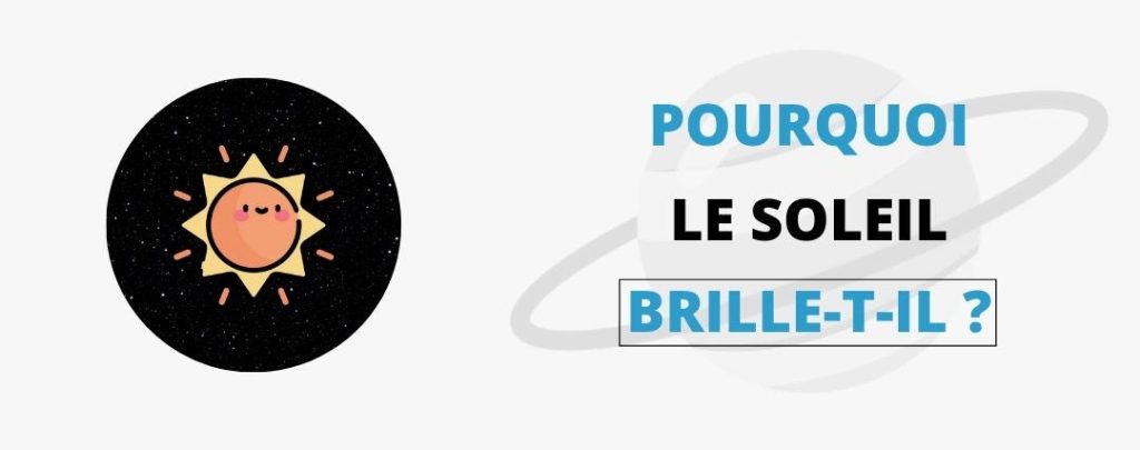 Pourquoi le soleil brille-t-il ?