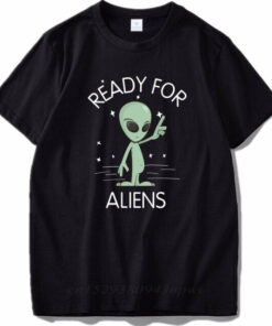 t shirt ready for aliens