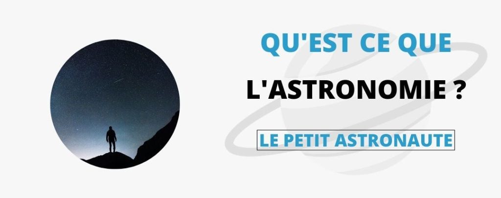 Qu'est ce que l'Astronomie ?